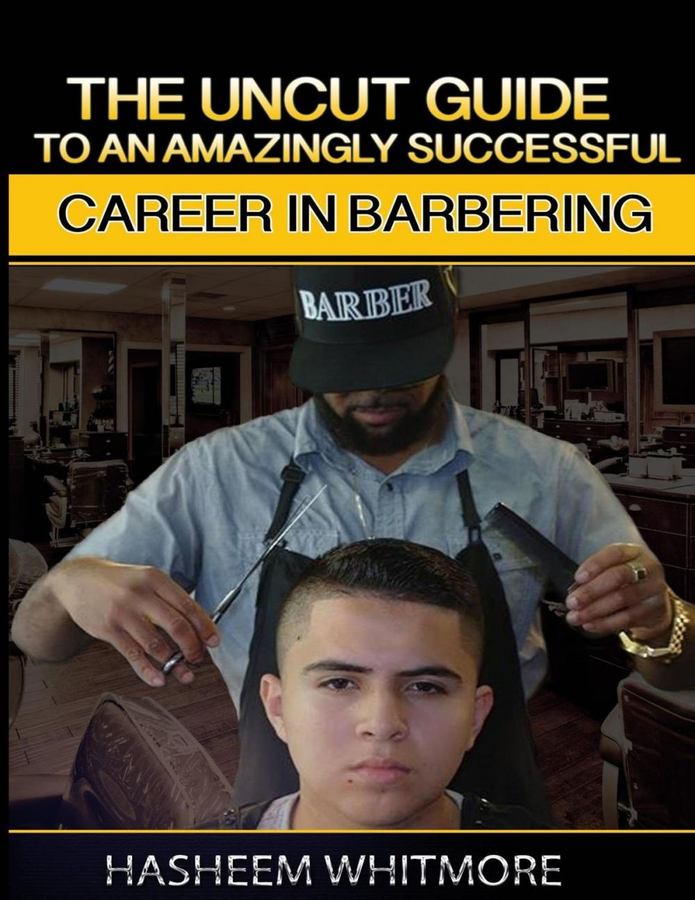 Big bigCover of The Uncut Guide To An Amazingly Successful Career In Barbering