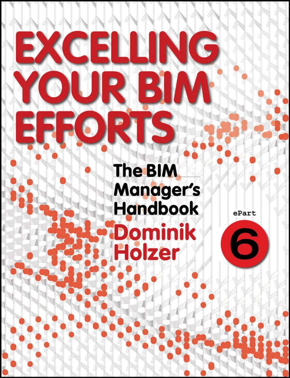 Big bigCover of The BIM Manager's Handbook, Part 6