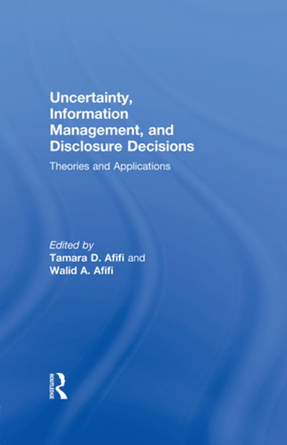 Big bigCover of Uncertainty, Information Management, and Disclosure Decisions