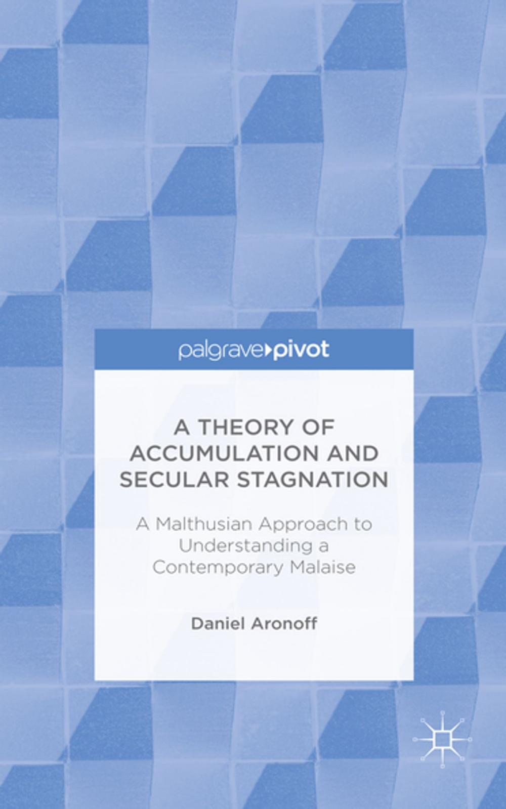 Big bigCover of A Theory of Accumulation and Secular Stagnation