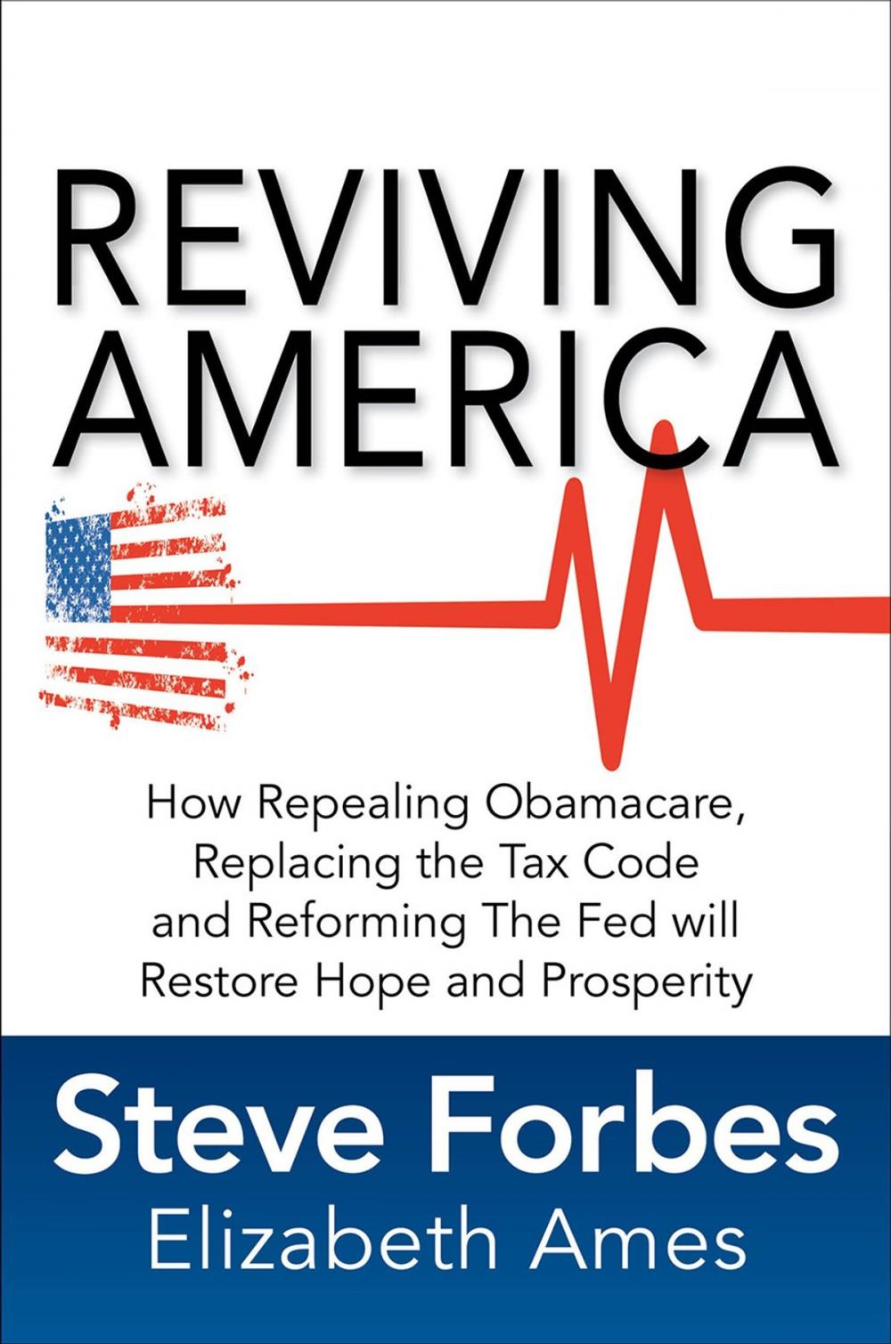 Big bigCover of Reviving America: How Repealing Obamacare, Replacing the Tax Code and Reforming The Fed will Restore Hope and Prosperity