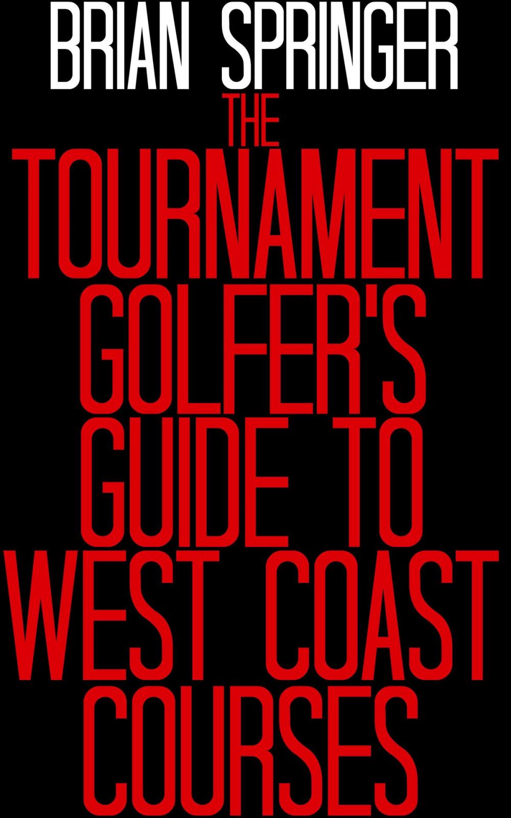 Big bigCover of The Tournament Golfer's Guide To West Coast Courses