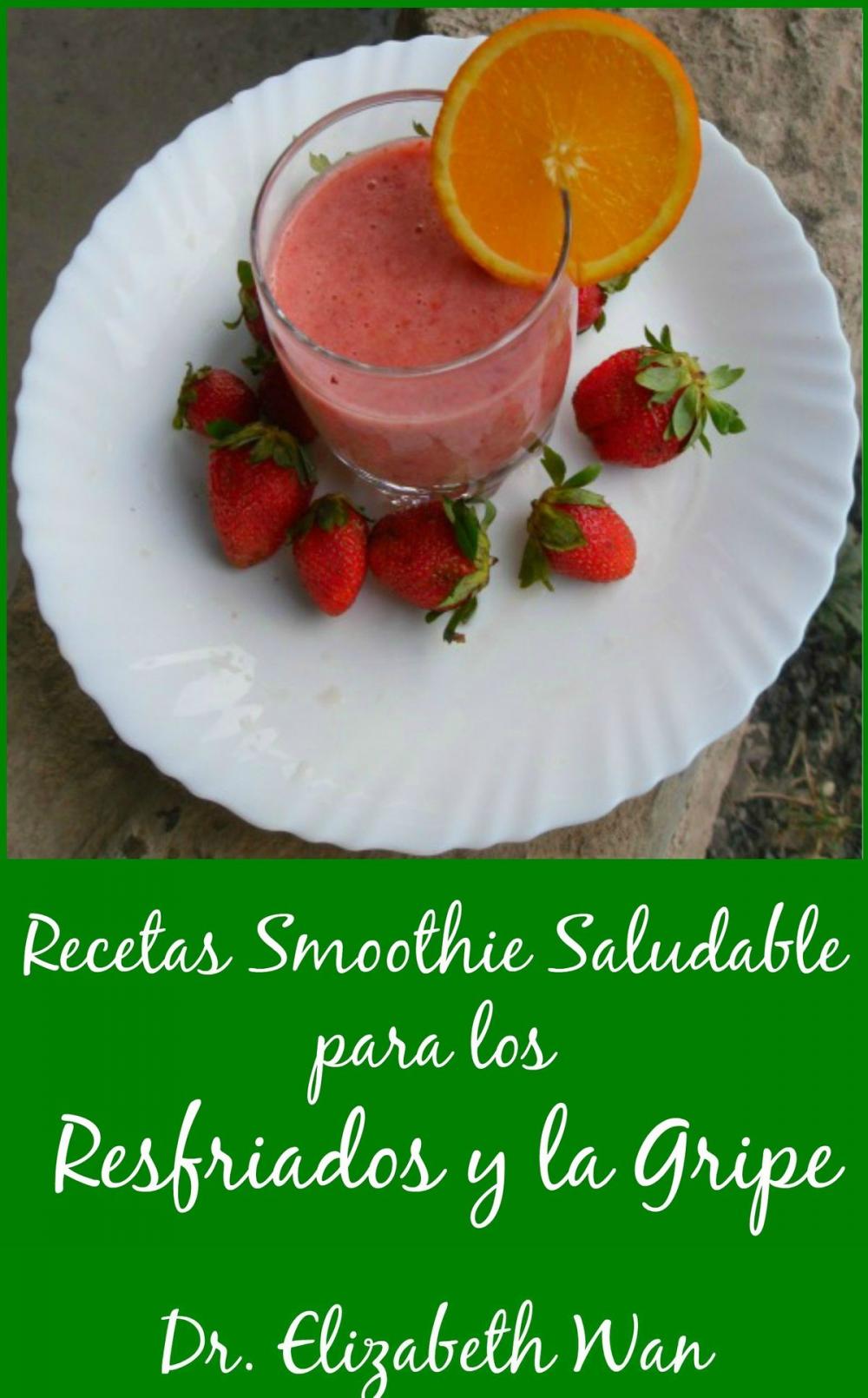 Big bigCover of Recetas Smoothie Saludable para los Resfriados y la Gripe 2ª Edición