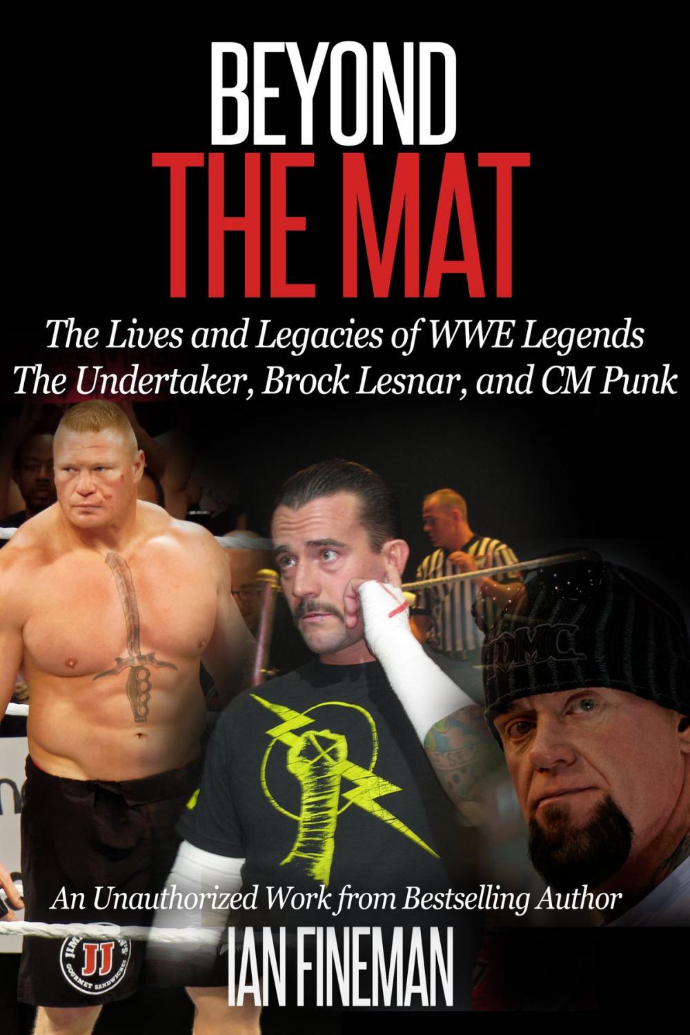 Big bigCover of Beyond the Mat: The Lives and Legacies of WWE Legends The Undertaker, CM Punk, Brock Lesnar