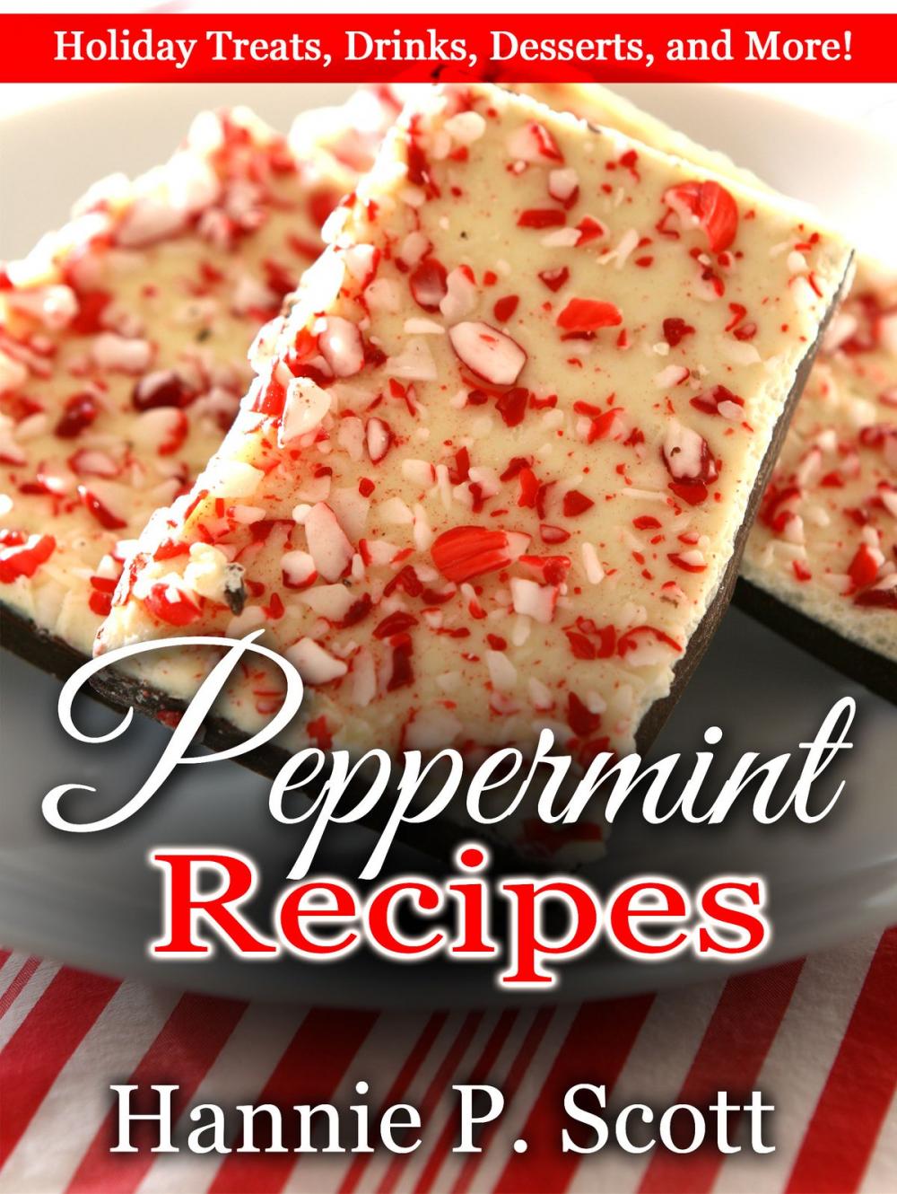 Big bigCover of Peppermint Recipes: Holiday Treats, Drinks, Desserts, and More!