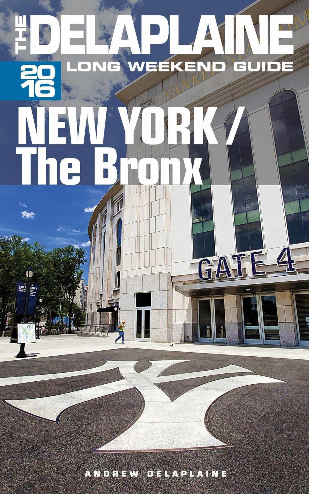 Big bigCover of New York / The Bronx: The Delaplaine 2016 Long Weekend Guide