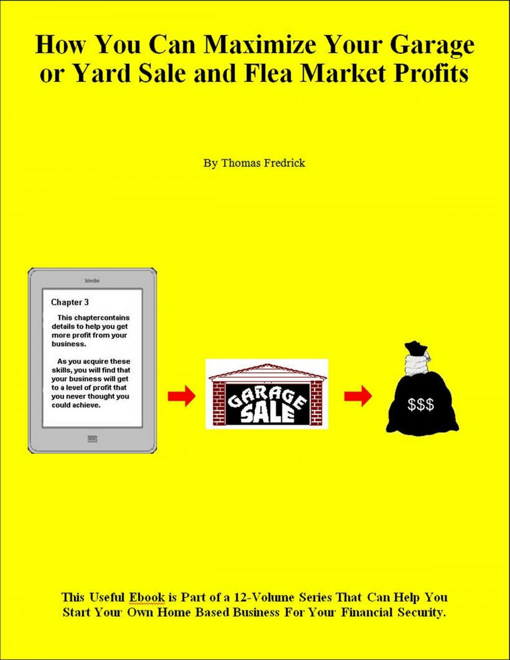 Big bigCover of How You Can Maximize Your Garage or Yard Sale and Flea Market Profits