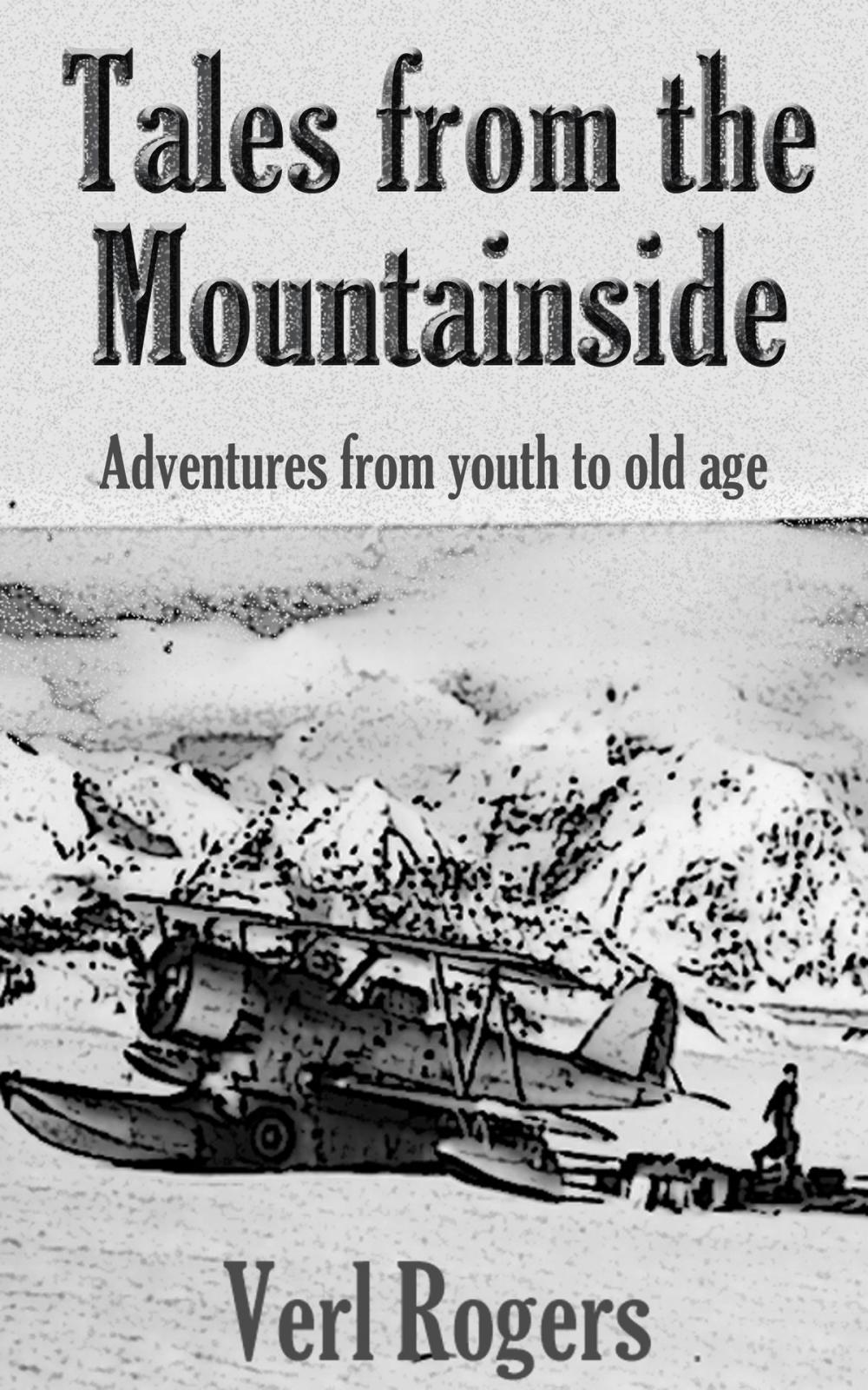 Big bigCover of Tales From The Mountainside: Adventures From Youth To Old Age