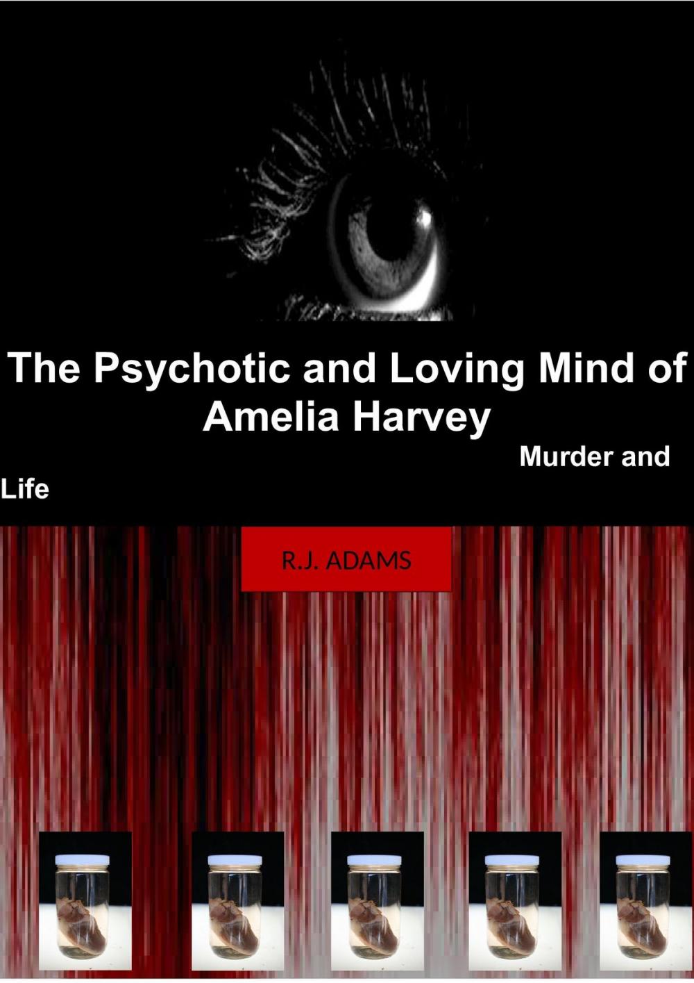 Big bigCover of The Psychotic and Loving Mind of Amelia Harvey