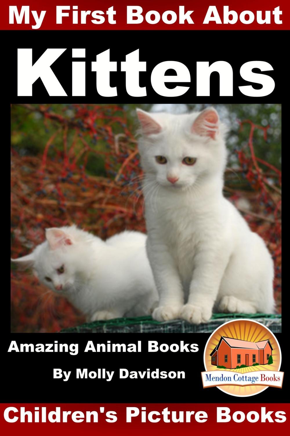 Big bigCover of My First Book about Kittens: Amazing Animal Books - Children's Picture Books