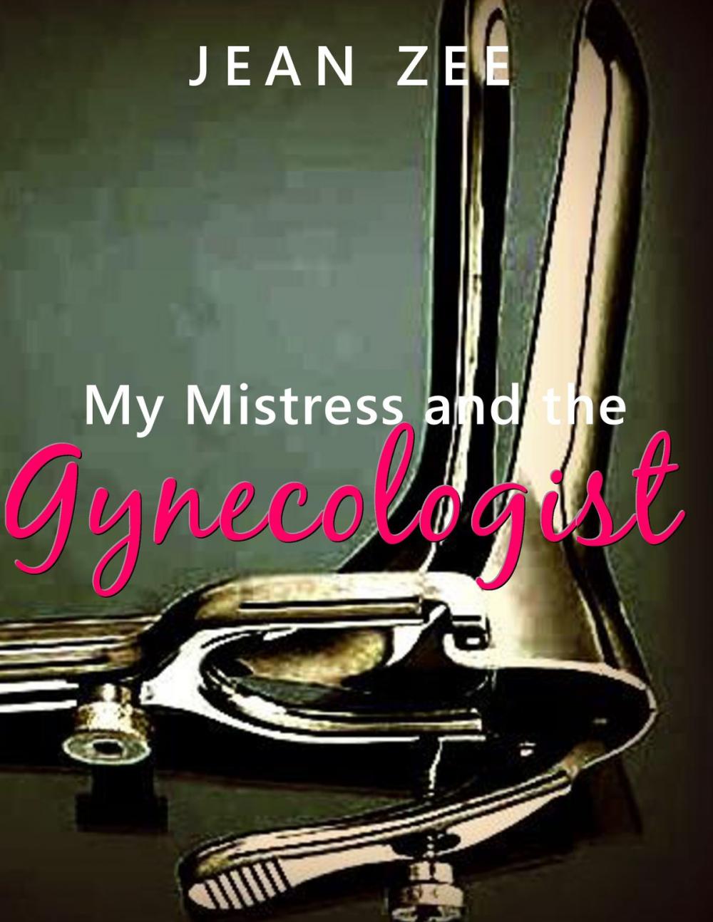 Big bigCover of My Mistress and the Gynecologist