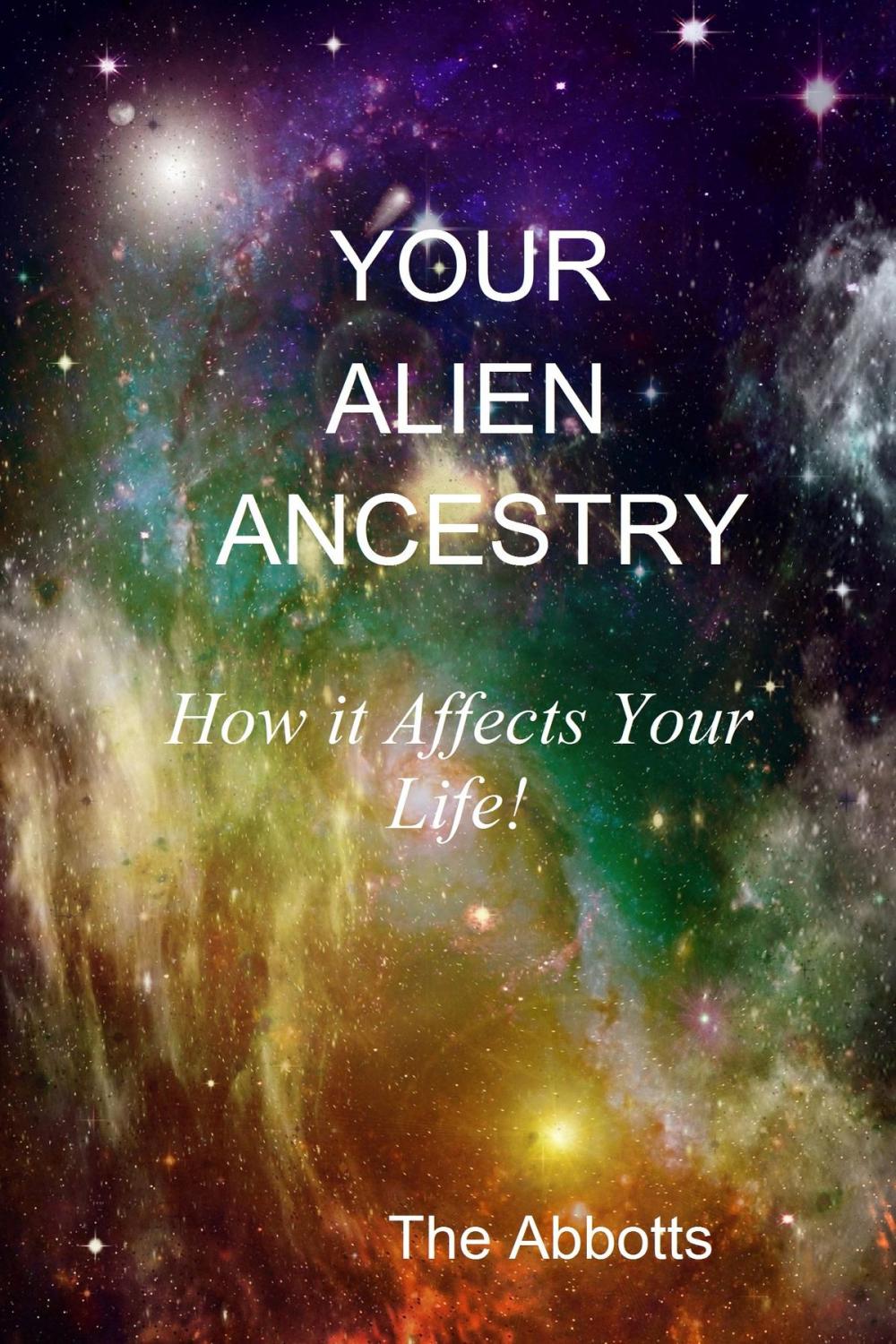 Big bigCover of Your Alien Ancestry: How it Affects Your Life!