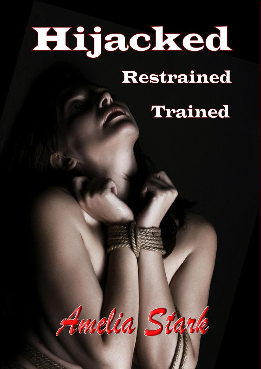 Big bigCover of Hijacked, Restrained, Trained. (An Interracial BDSM Story)