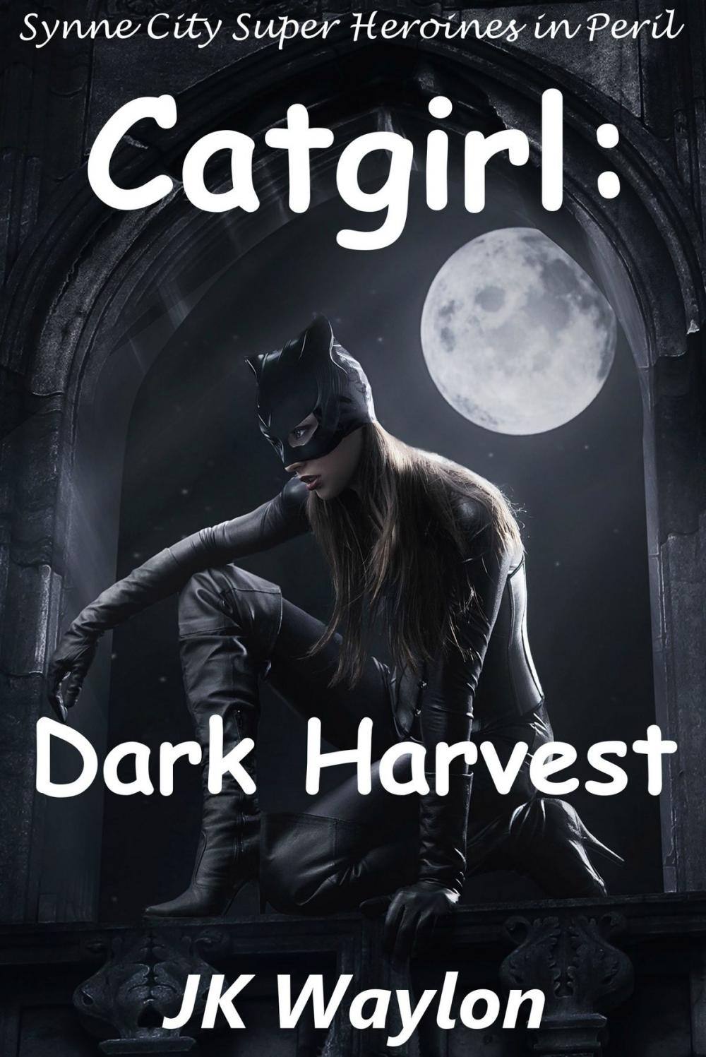 Big bigCover of Catgirl: Dark Harvest (Synne City Super Heroines in Peril)