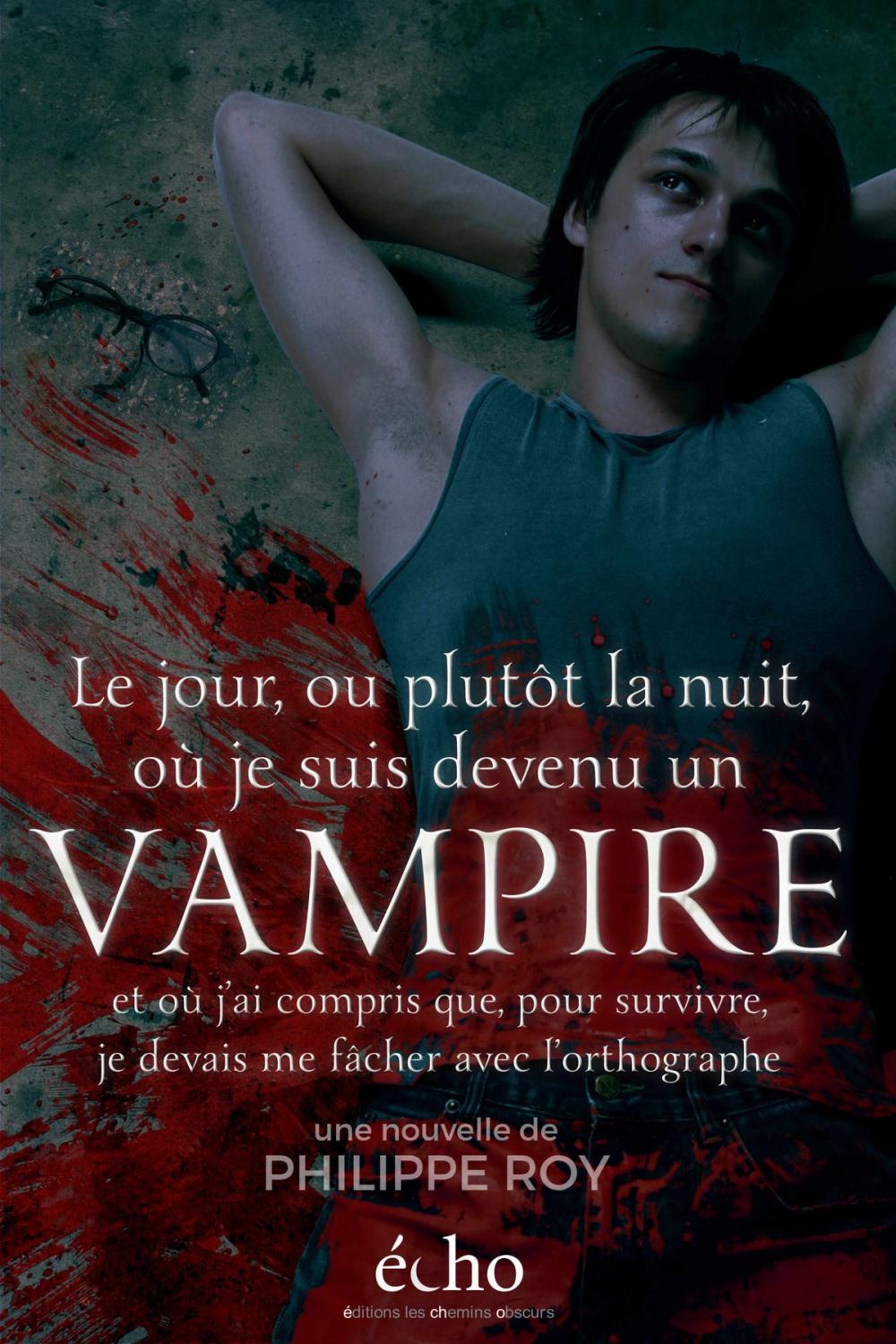 Big bigCover of Le jour, ou plutôt la nuit, où je suis devenu un vampire et où j’ai compris que, pour survivre, je devais me fâcher avec l’orthographe