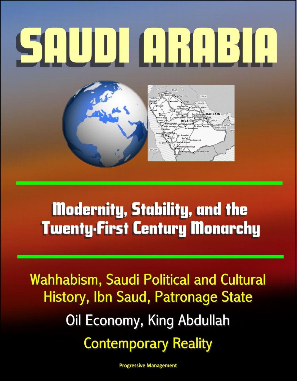 Big bigCover of Saudi Arabia: Modernity, Stability, and the Twenty-First Century Monarchy - Wahhabism, Saudi Political and Cultural History, Ibn Saud, Patronage State, Oil Economy, King Abdullah, Contemporary Reality