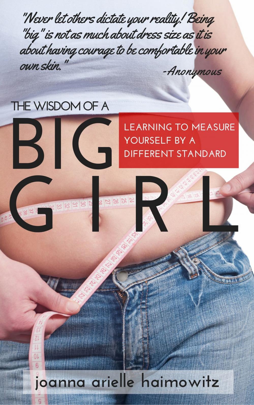 Big bigCover of The Wisdom of a Big Girl: Learning to Measure Yourself by a Different Standard