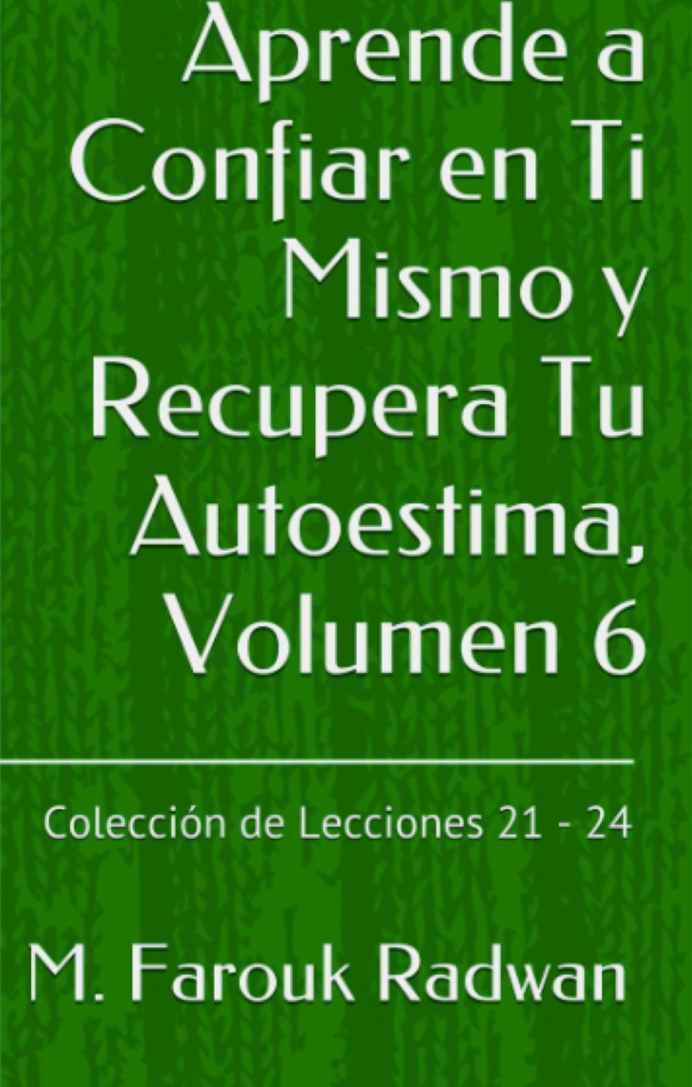 Big bigCover of Aprende a Confiar en Ti Mismo y Recupera Tu Autoestima, Volumen 6