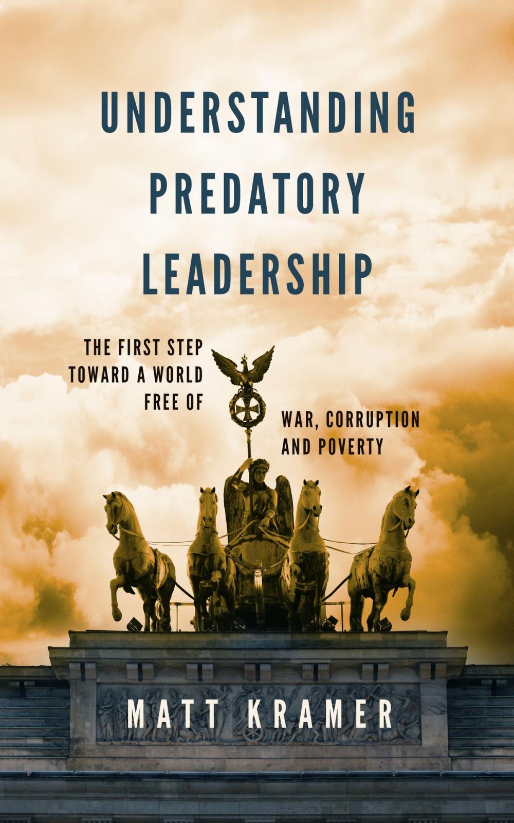 Big bigCover of Understanding Predatory Leadership: The First Step Toward a World Free of War, Corruption and Poverty