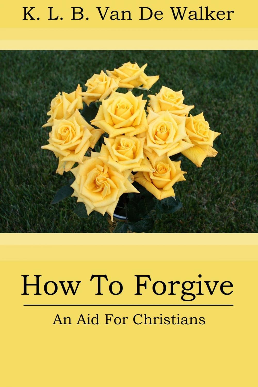 Big bigCover of How to Forgive: An Aid to Christians