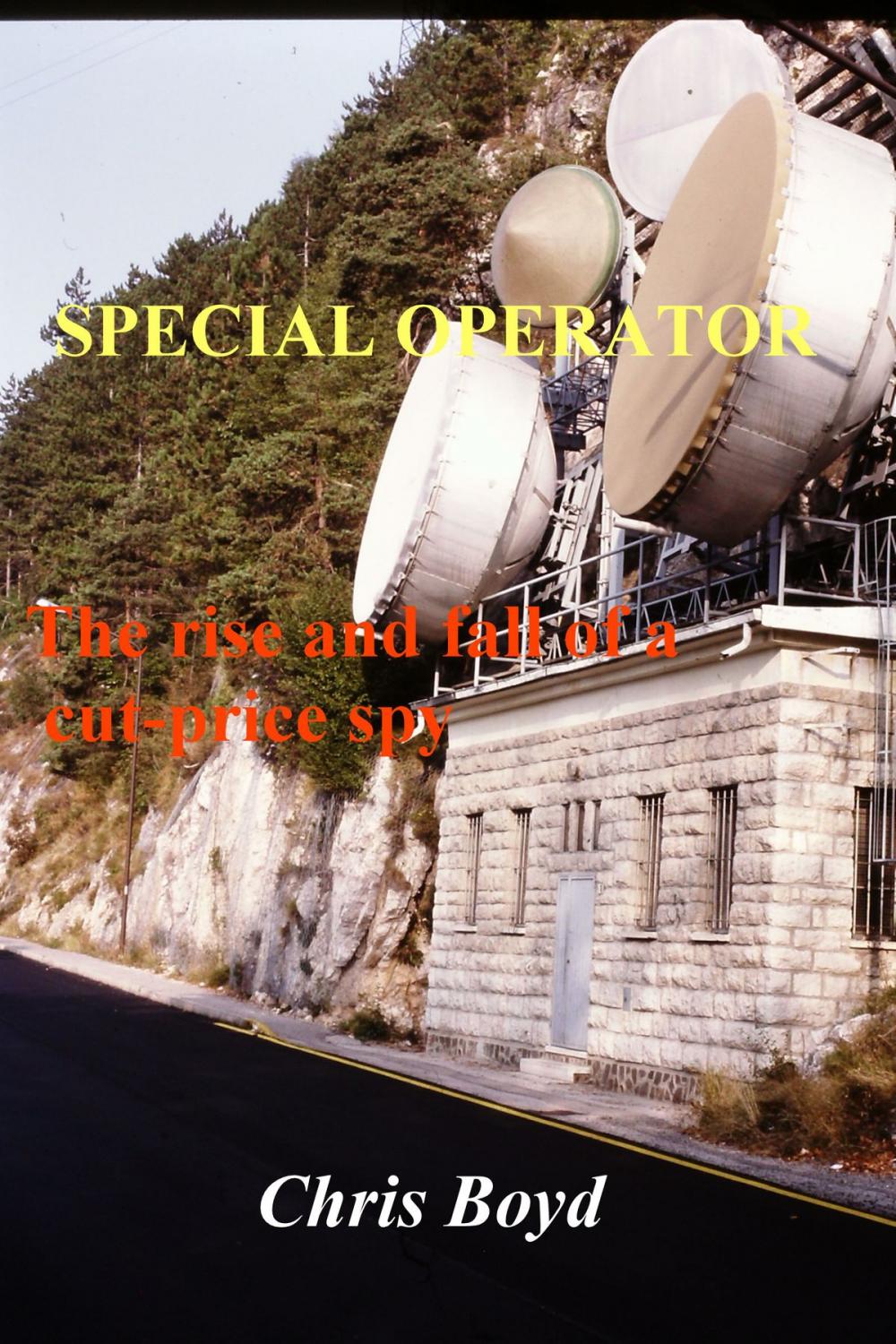 Big bigCover of Special Operator: the Rise and Fall of a Cut-price Spy