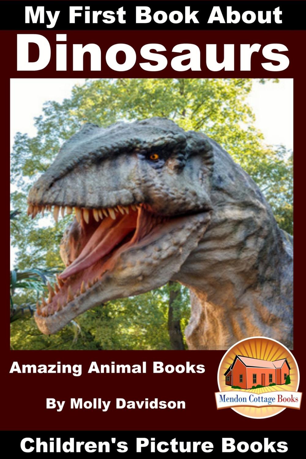 Big bigCover of My First Book About Dinosaurs: Amazing Animal Books - Children's Picture Books