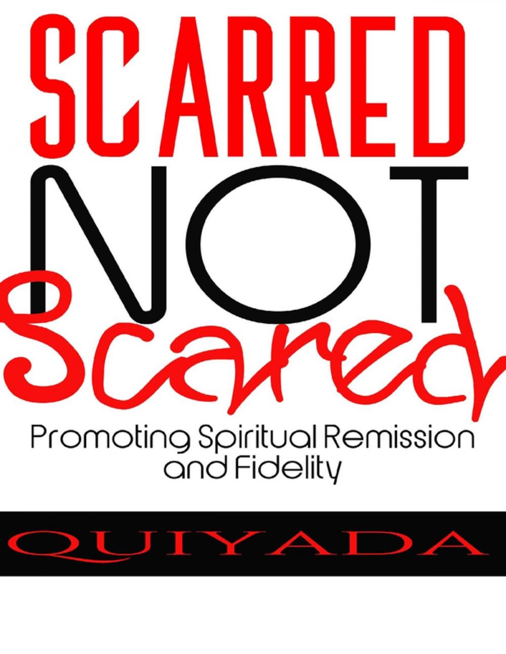 Big bigCover of Scarred Not Scared - Promoting Remission and Fidelity