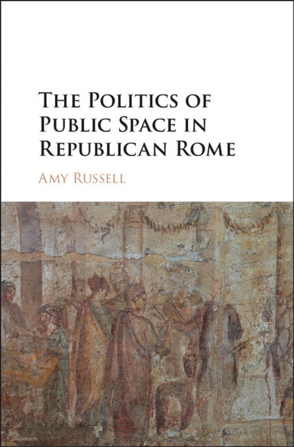 Big bigCover of The Politics of Public Space in Republican Rome