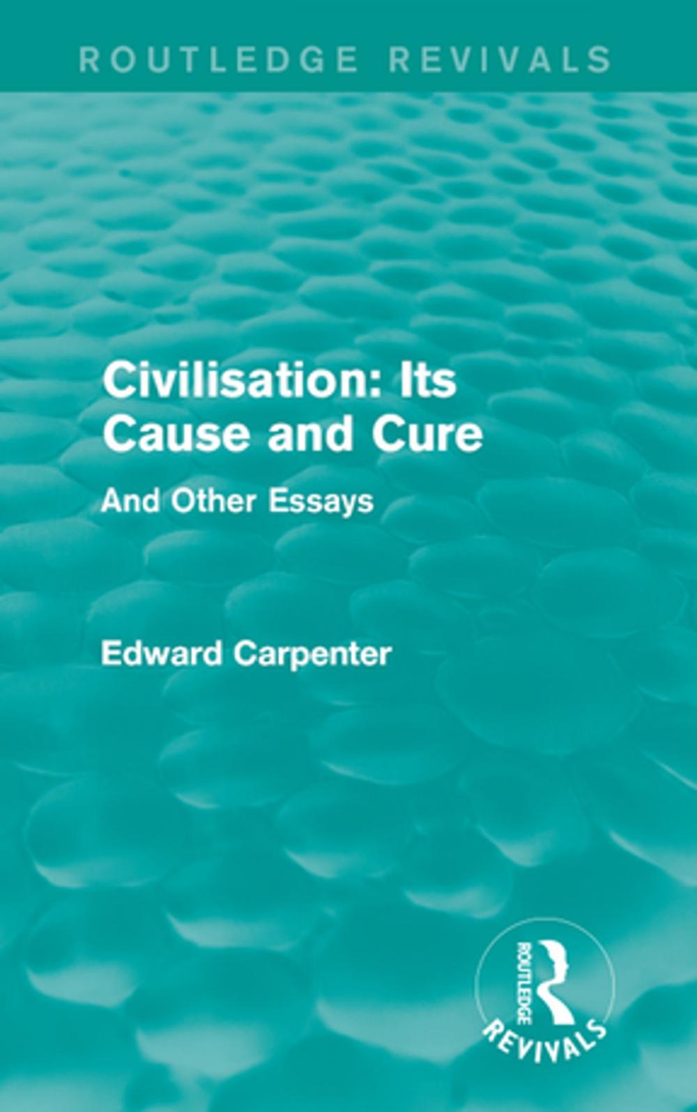 Big bigCover of Civilisation: Its Cause and Cure