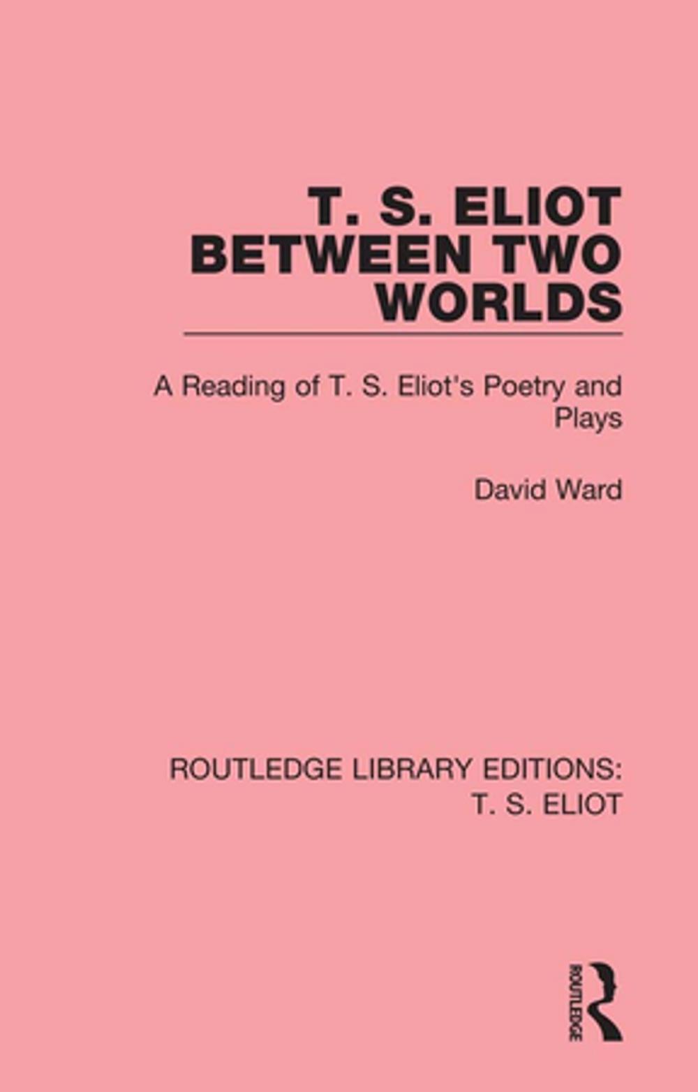 Big bigCover of T. S. Eliot Between Two Worlds