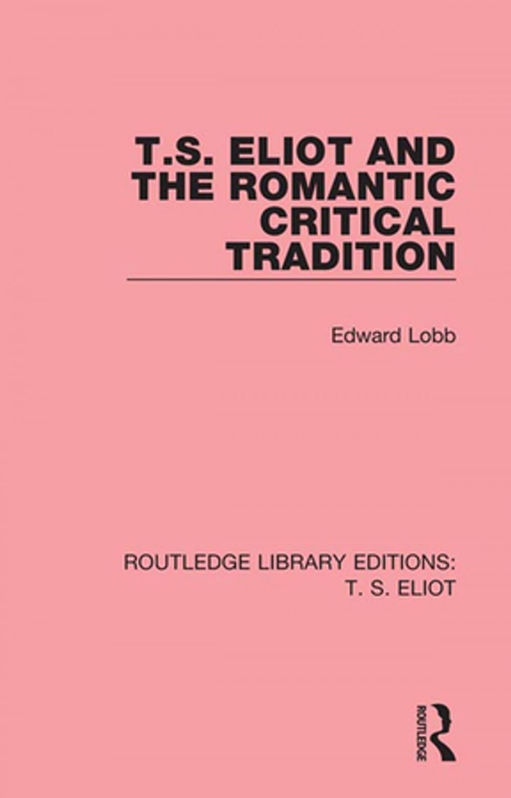 Big bigCover of T. S. Eliot and the Romantic Critical Tradition