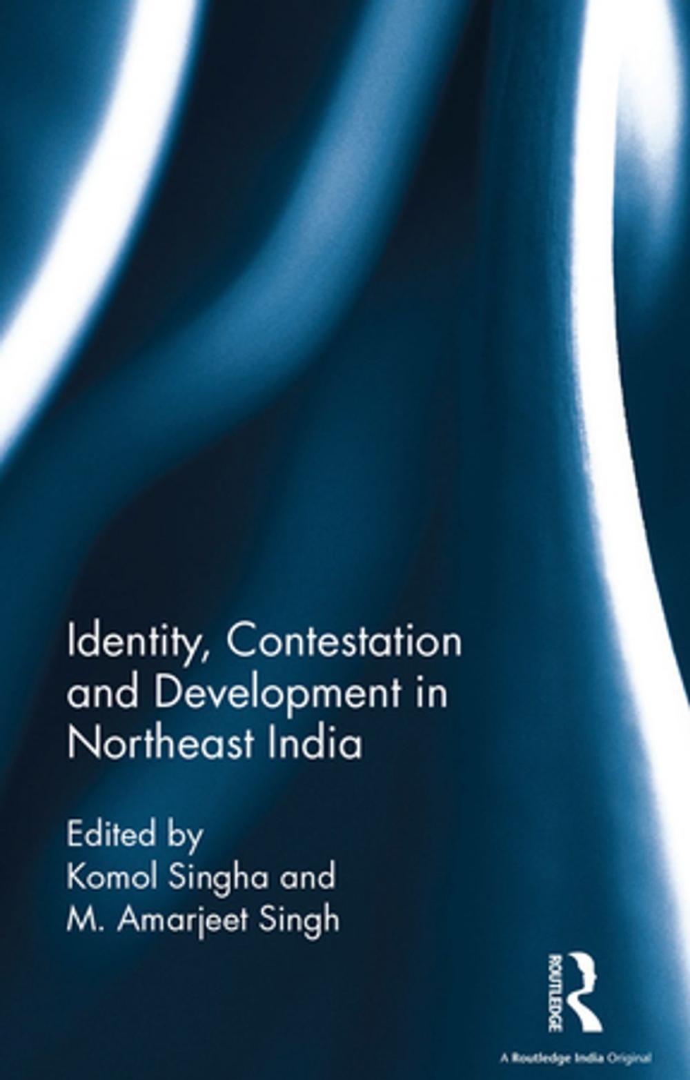 Big bigCover of Identity, Contestation and Development in Northeast India