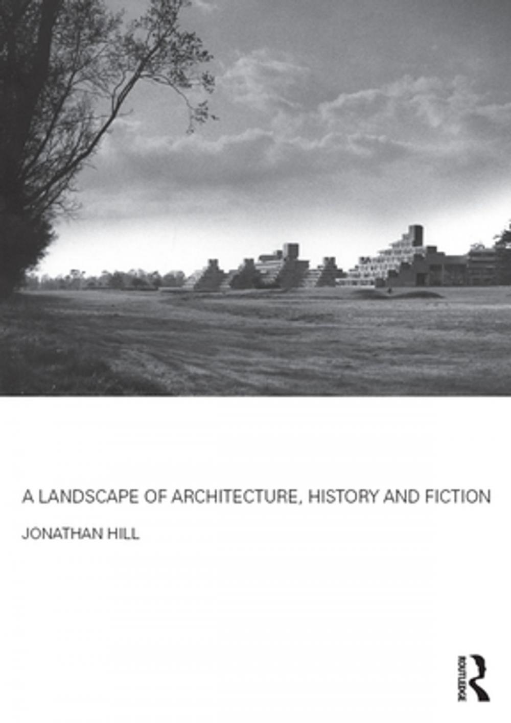 Big bigCover of A Landscape of Architecture, History and Fiction