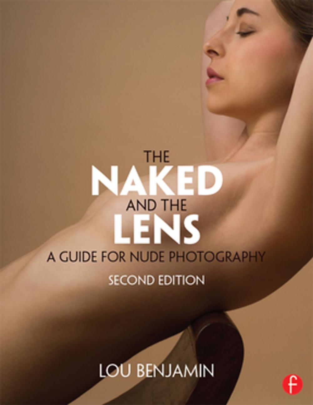 Big bigCover of The Naked and the Lens, Second Edition