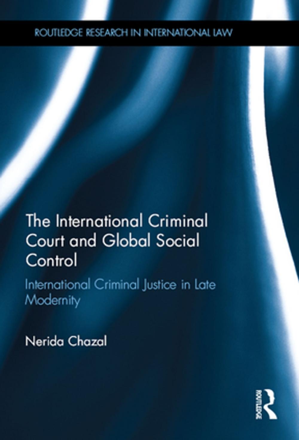 Big bigCover of The International Criminal Court and Global Social Control