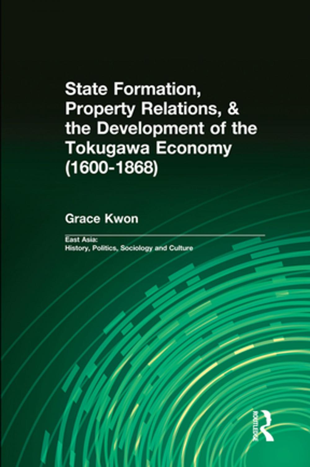 Big bigCover of State Formation, Property Relations, &amp; the Development of the Tokugawa Economy (1600-1868)