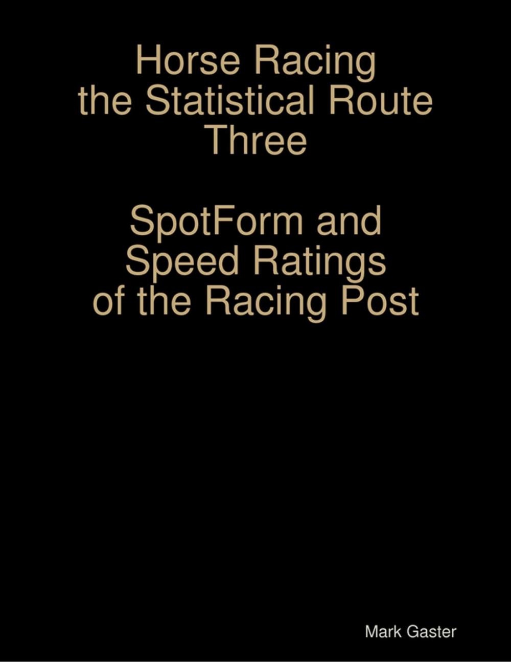 Big bigCover of Horse Racing the Statistical Route Three Spotform and Speed Ratings of the Racing Post