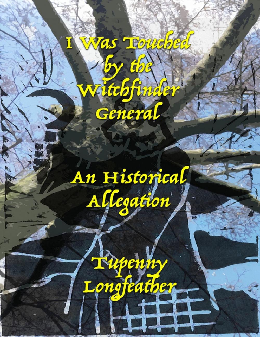 Big bigCover of I Was Touched By the Witchfinder General - An Historical Allegation