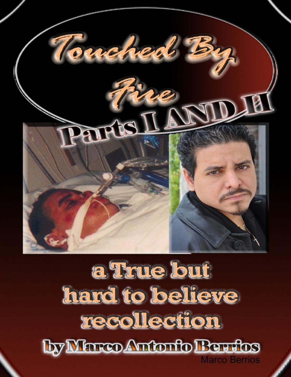 Big bigCover of Touched By Fire: a True but Hard to Believe Recollection: Parts I and II