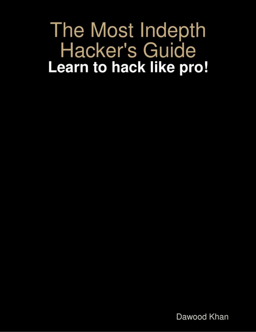 Big bigCover of The Most Indepth Hacker's Guide