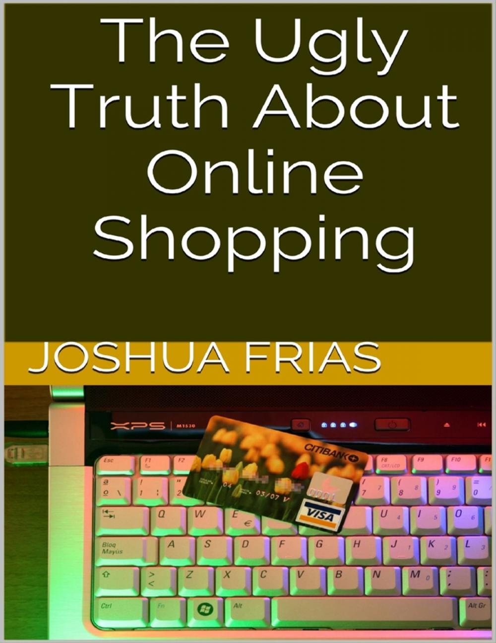 Big bigCover of The Ugly Truth About Online Shopping