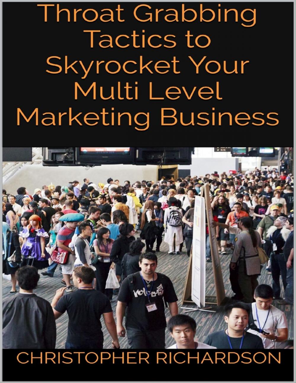 Big bigCover of Throat Grabbing Tactics to Skyrocket Your Multi Level Marketing Business