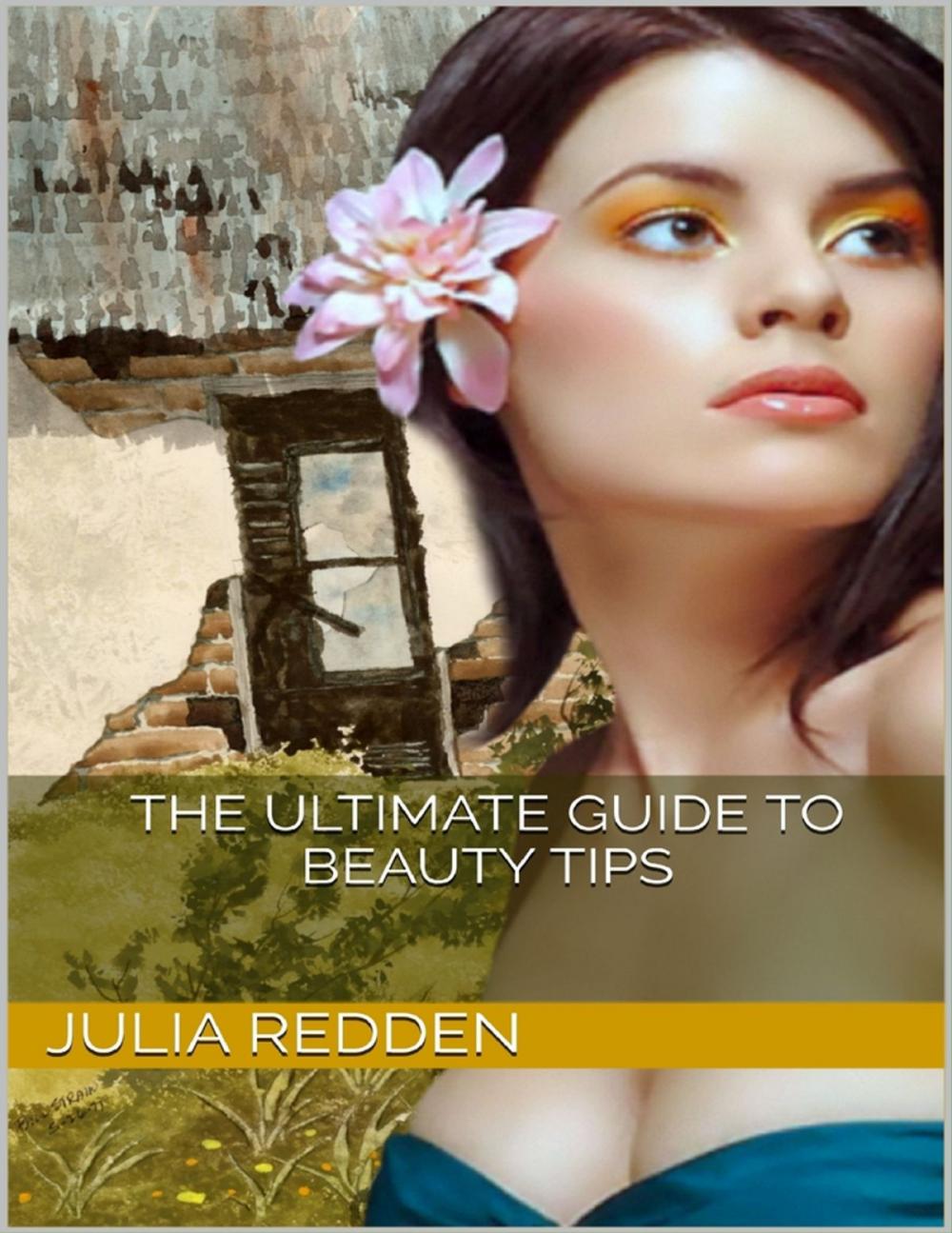 Big bigCover of The Ultimate Guide to Beauty Tips