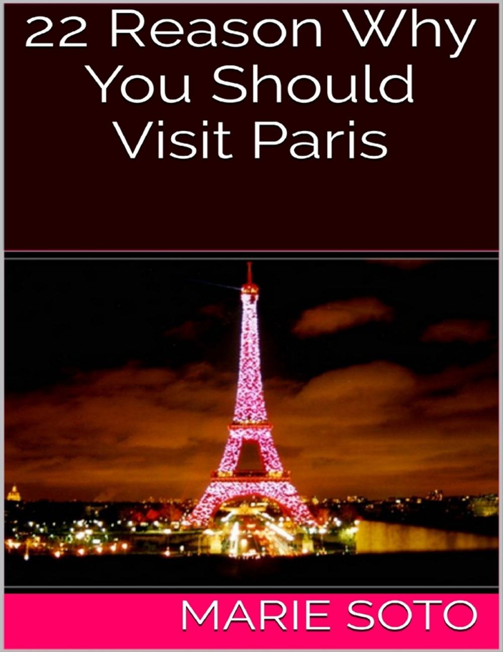 Big bigCover of 22 Reason Why You Should Visit Paris