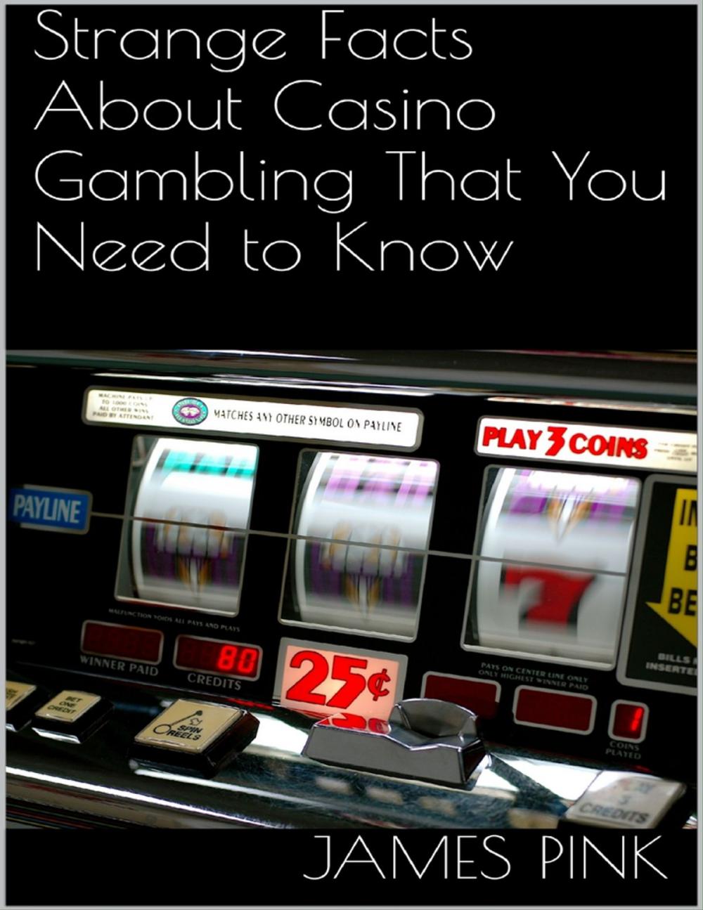 Big bigCover of Strange Facts About Casino Gambling That You Need to Know