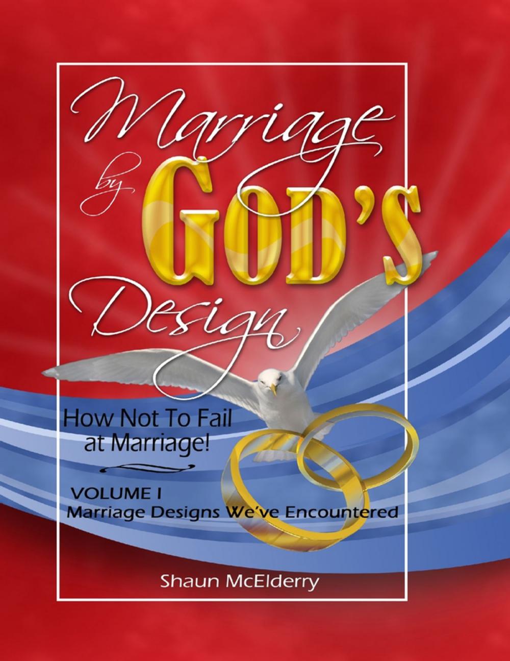 Big bigCover of Marriage By God's Design; How Not to Fail At Marriage Volume One