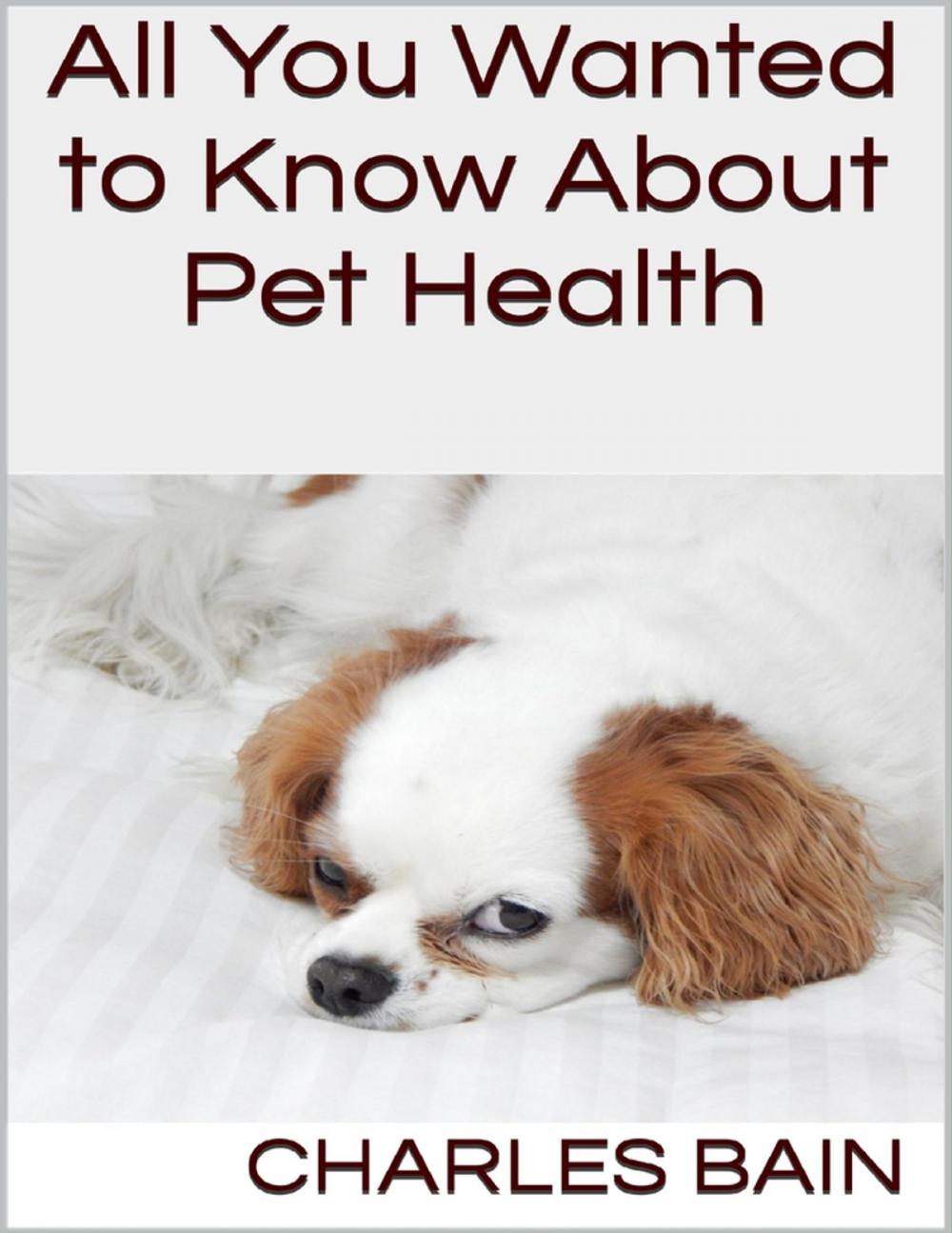 Big bigCover of All You Wanted to Know About Pet Health