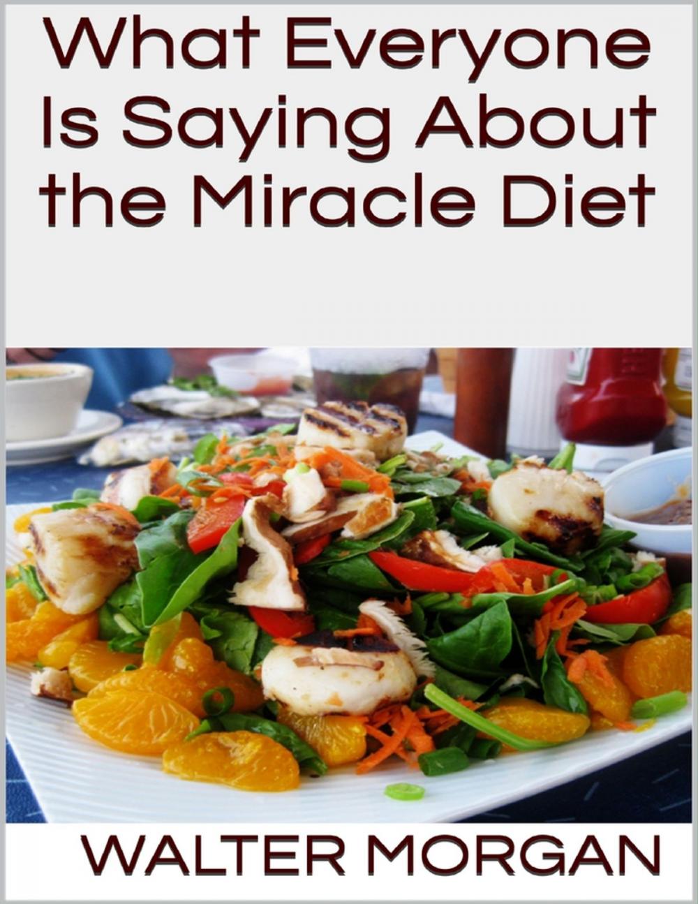 Big bigCover of What Everyone Is Saying About the Miracle Diet