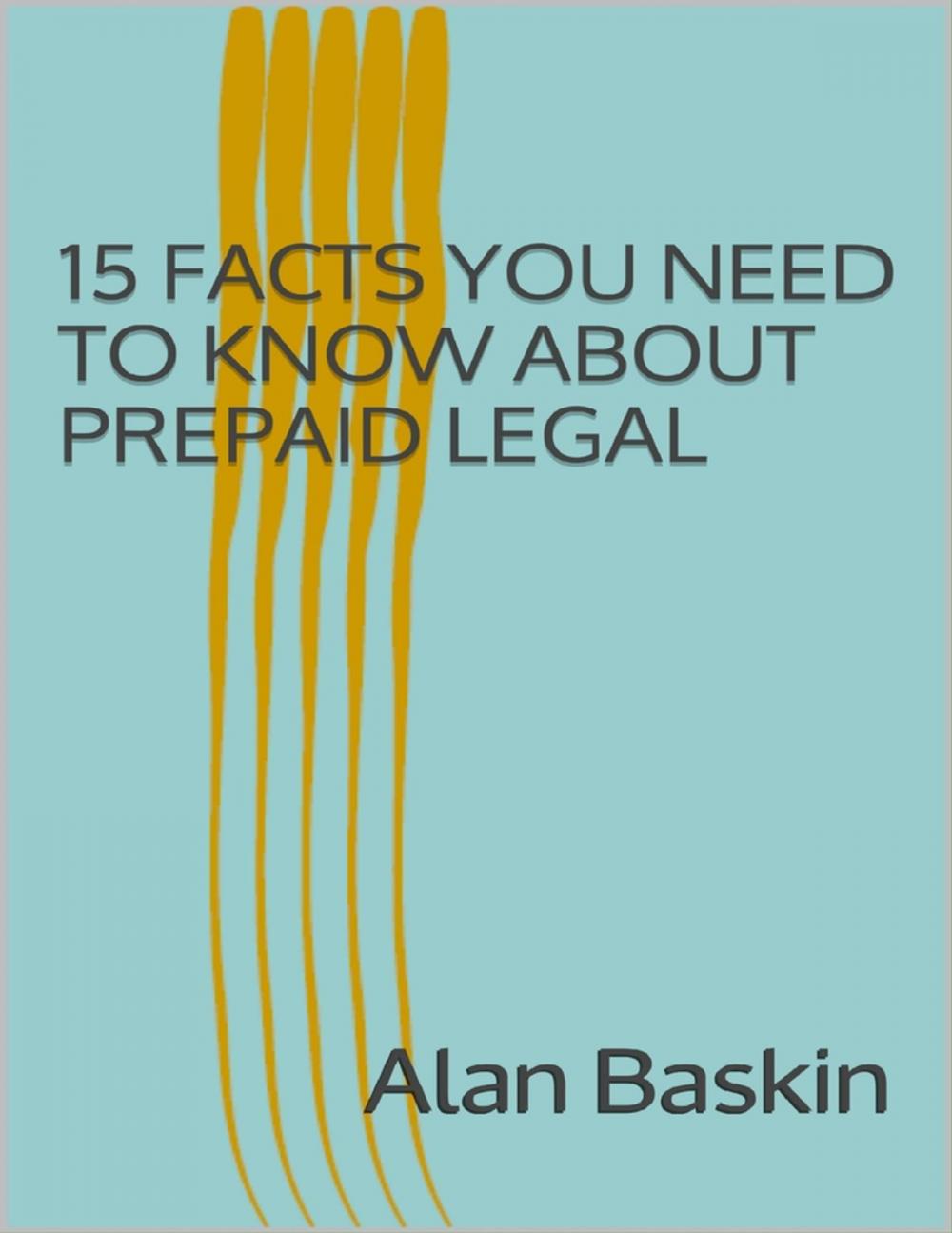 Big bigCover of 15 Facts You Need to Know About Prepaid Legal