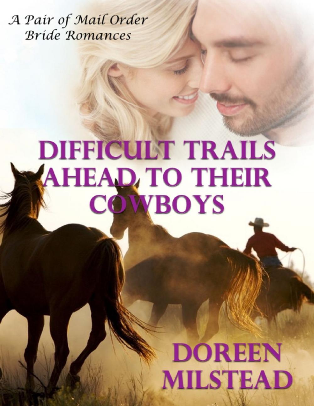 Big bigCover of Difficult Trails Ahead to Their Cowboys – a Pair of Mail Order Bride Romances